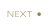 NEXT ●